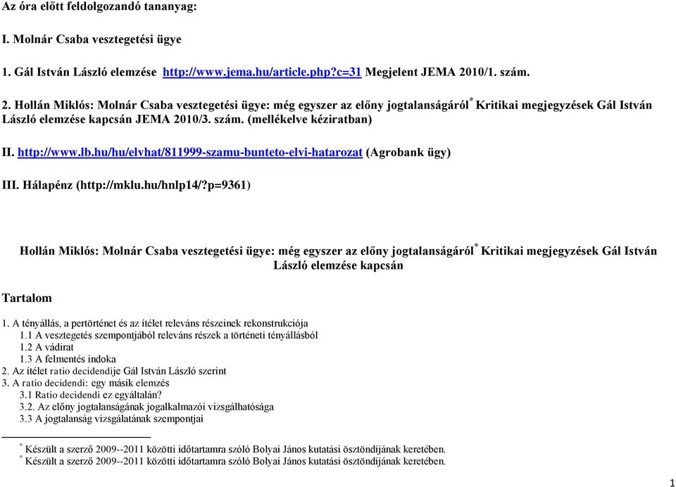 http://www.lb.hu/hu/elvhat/811999-szamu-bunteto-elvi-hatarozat (Agrobank ügy) III. Hálapénz (http://mklu.hu/hnlp14/?