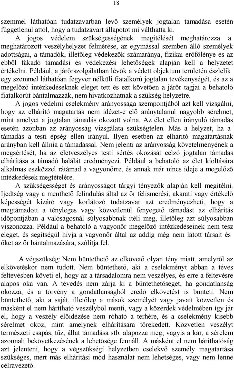 erőfölénye és az ebből fakadó támadási és védekezési lehetőségek alapján kell a helyzetet értékelni.