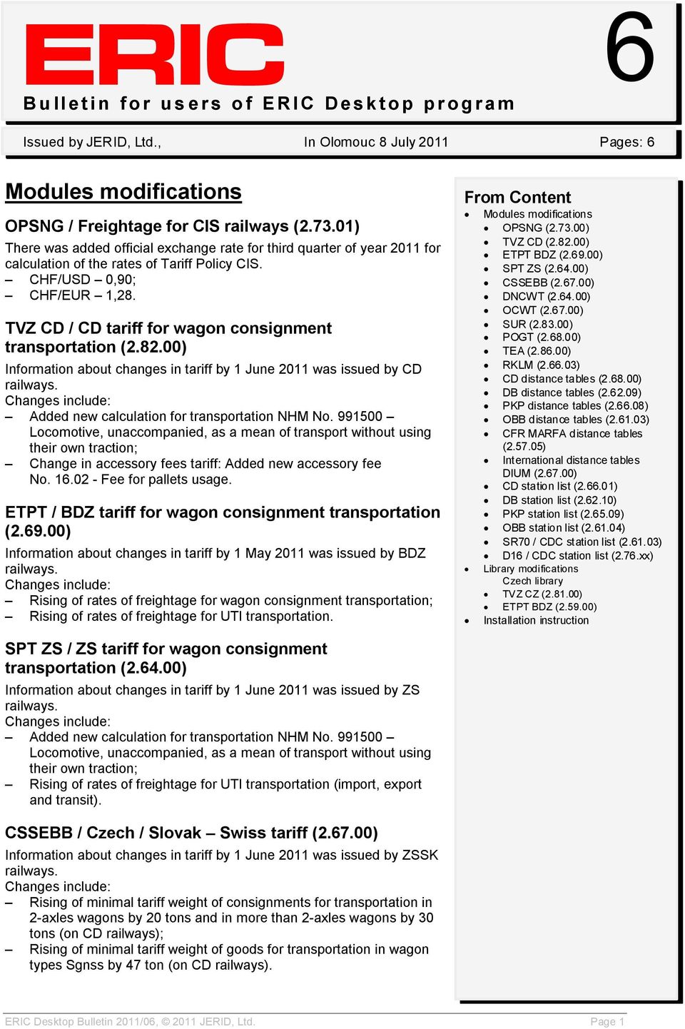 TVZ CD / CD tariff for wagon consignment transportation (2.82.00) Information about changes in tariff by 1 June 2011 was issued by CD Added new calculation for transportation NHM No.
