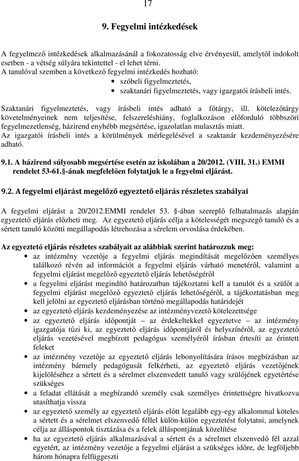 Szaktanári figyelmeztetés, vagy írásbeli intés adható a főtárgy, ill.