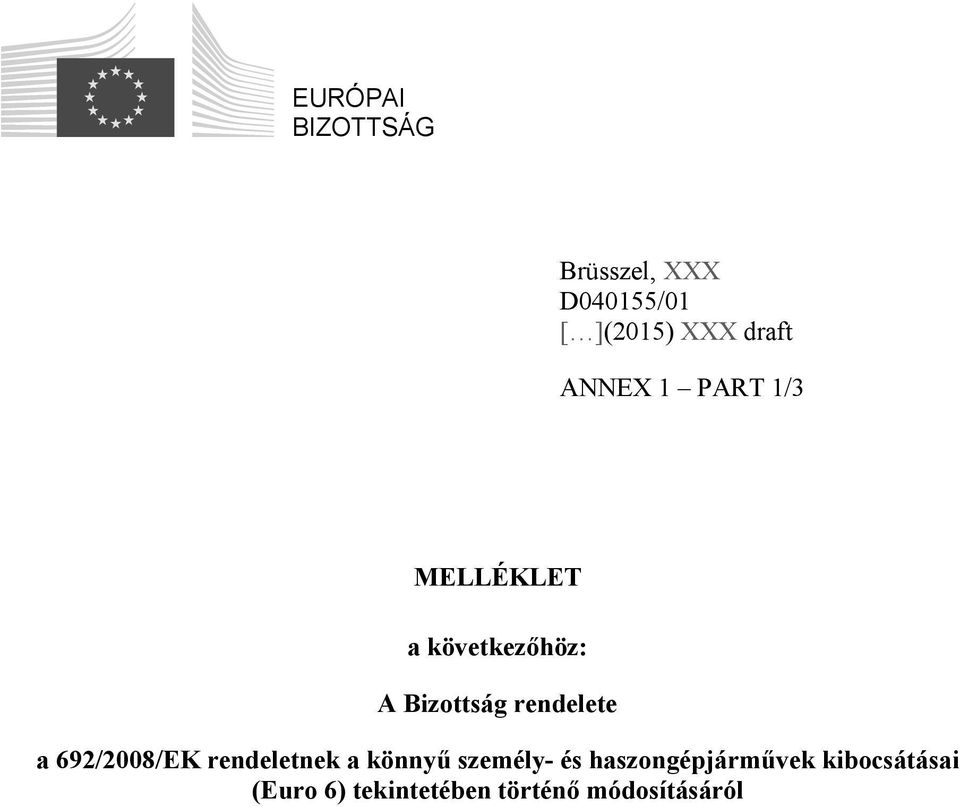 rendelete a 692/2008/EK rendeletnek a könnyű személy- és