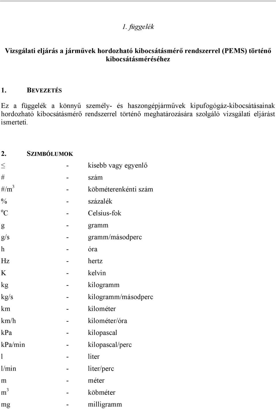 vizsgálati eljárást ismerteti. 2.