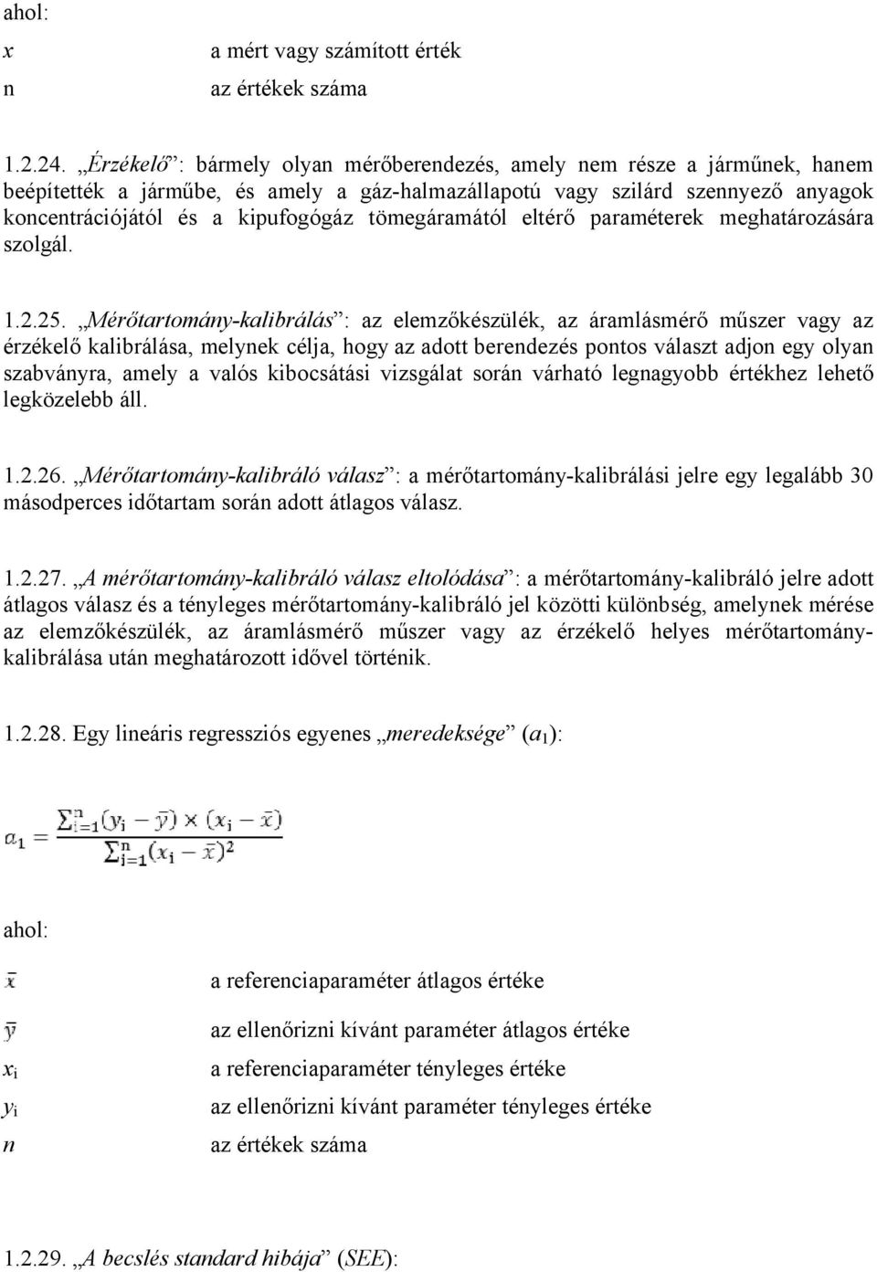 tömegáramától eltérő paraméterek meghatározására szolgál. 1.2.25.