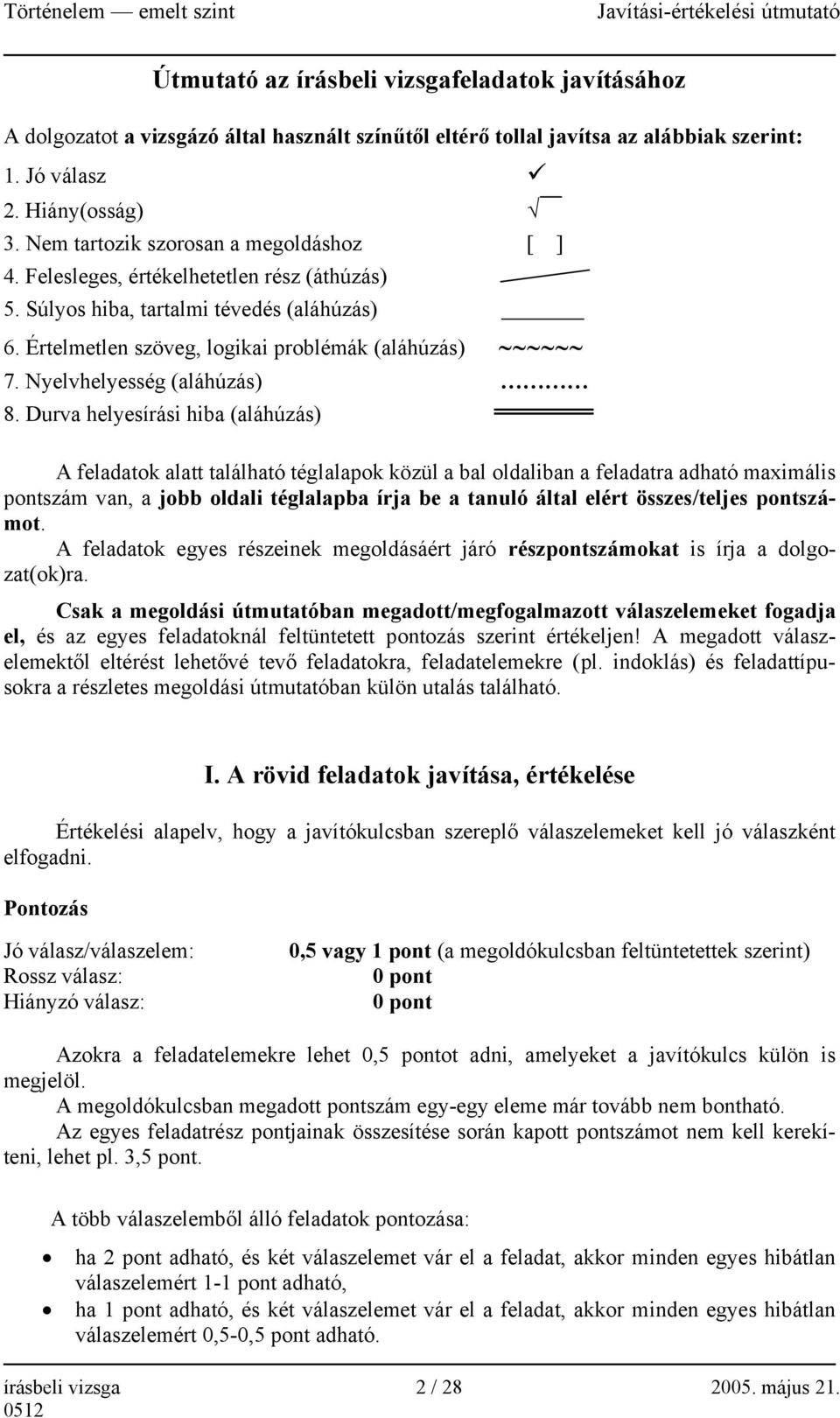 Értelmetlen szöveg, logikai problémák (aláhúzás) 7. Nyelvhelyesség (aláhúzás) 8.