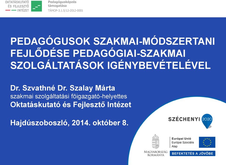 PEDAGÓGIAI-SZAKMAI SZOLGÁLTATÁSOK IGÉNYBEVÉTELÉVEL Dr. Szvathné Dr.