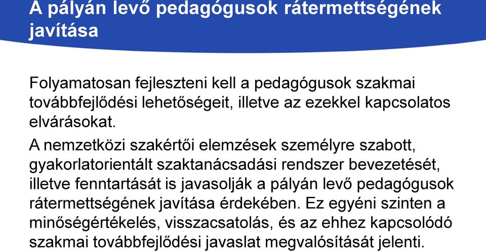 A nemzetközi szakértői elemzések személyre szabott, gyakorlatorientált szaktanácsadási rendszer bevezetését, illetve fenntartását