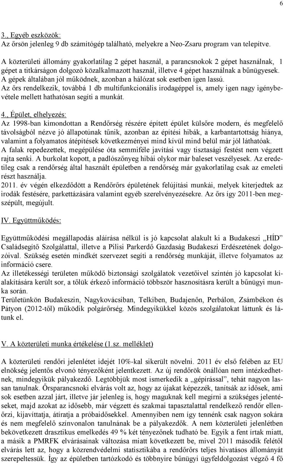 A gépek általában jól működnek, azonban a hálózat sok esetben igen lassú.