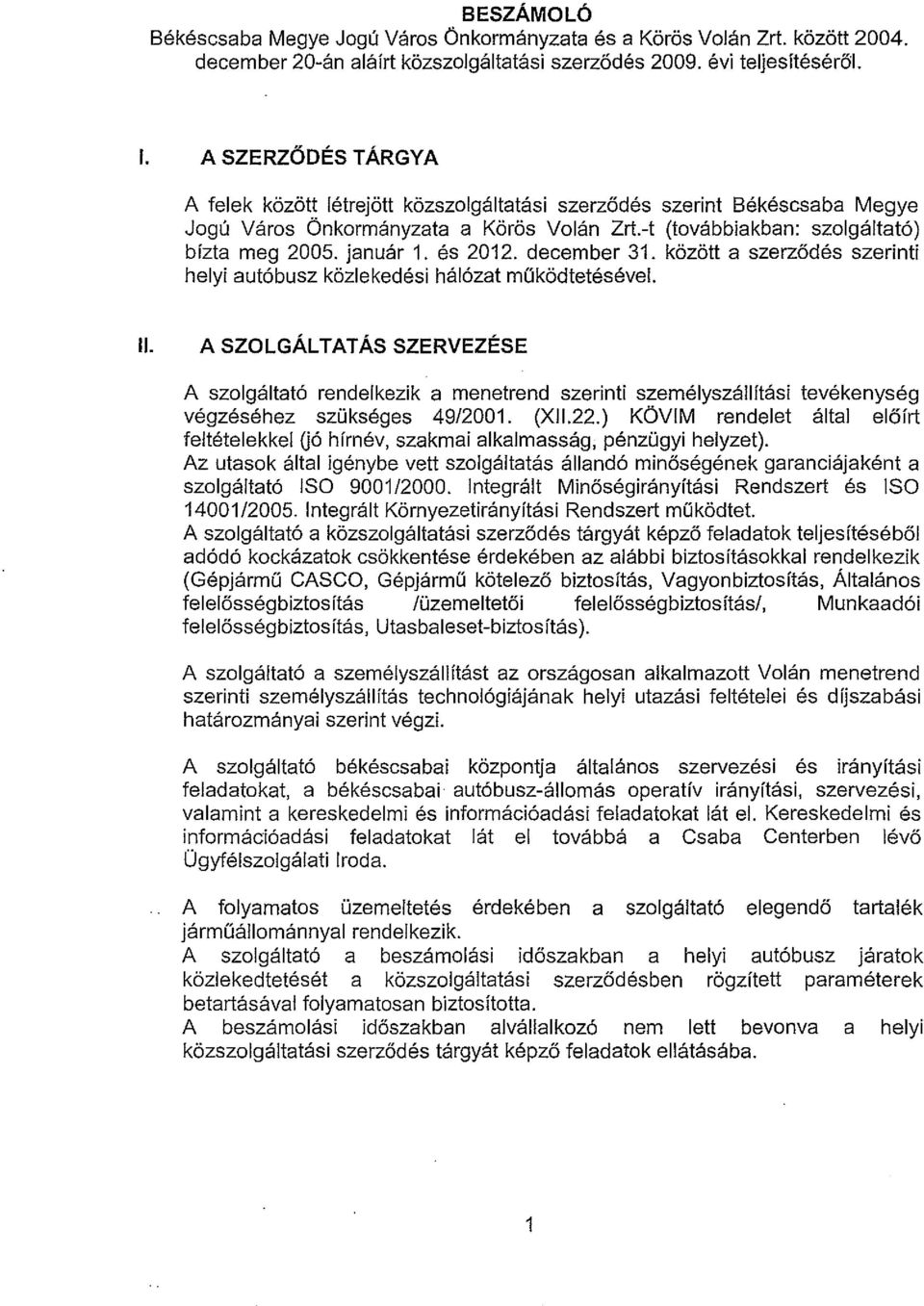 januar 1. es 2012. december 31. ki:izi:itt a szerzi:ides szerinti helyi aut6busz ki:izlekedesi hal6zat moki:idtetesevel. II.