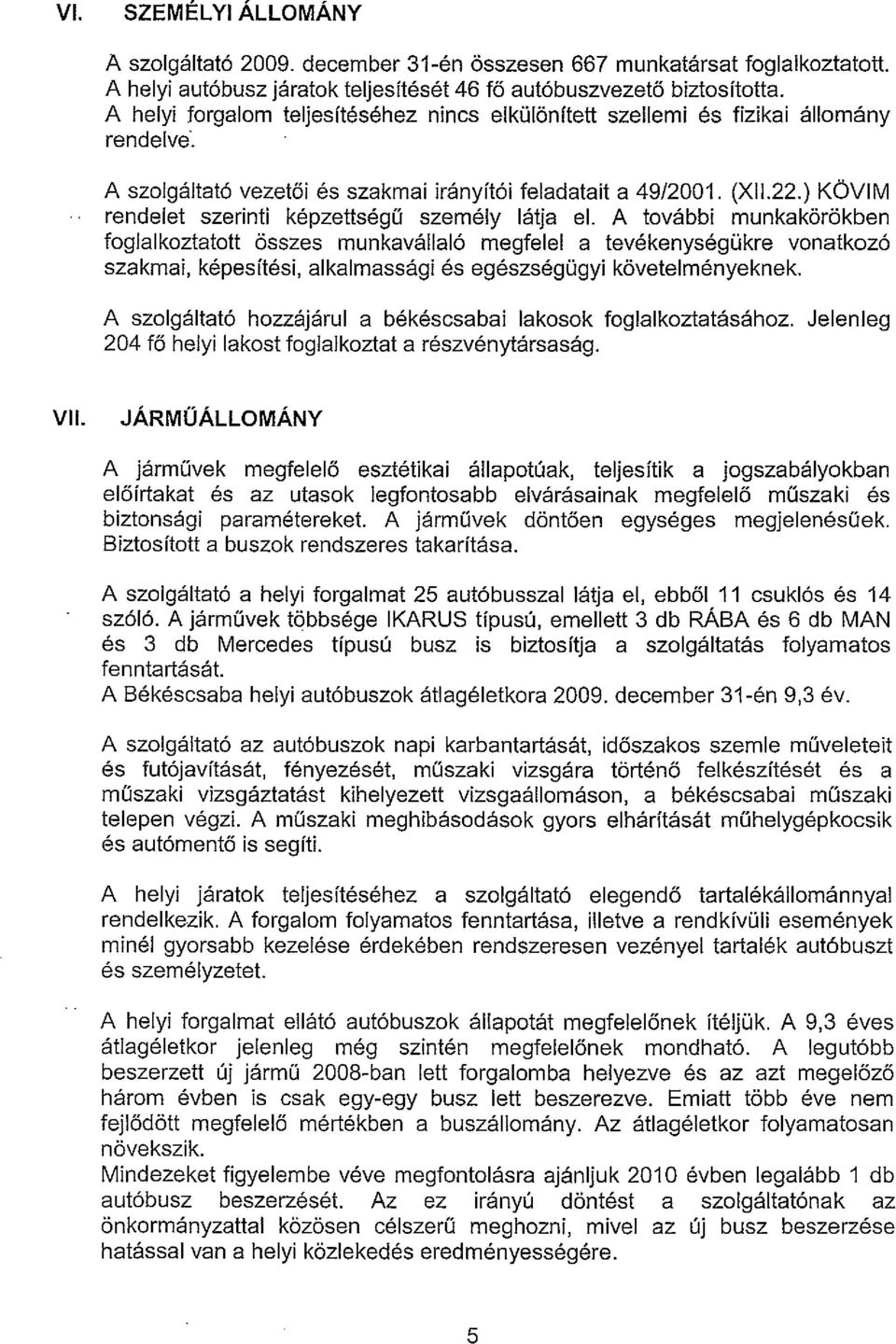 ) KOVIM rendelet szerinti kepzettsegu szemely latja el.