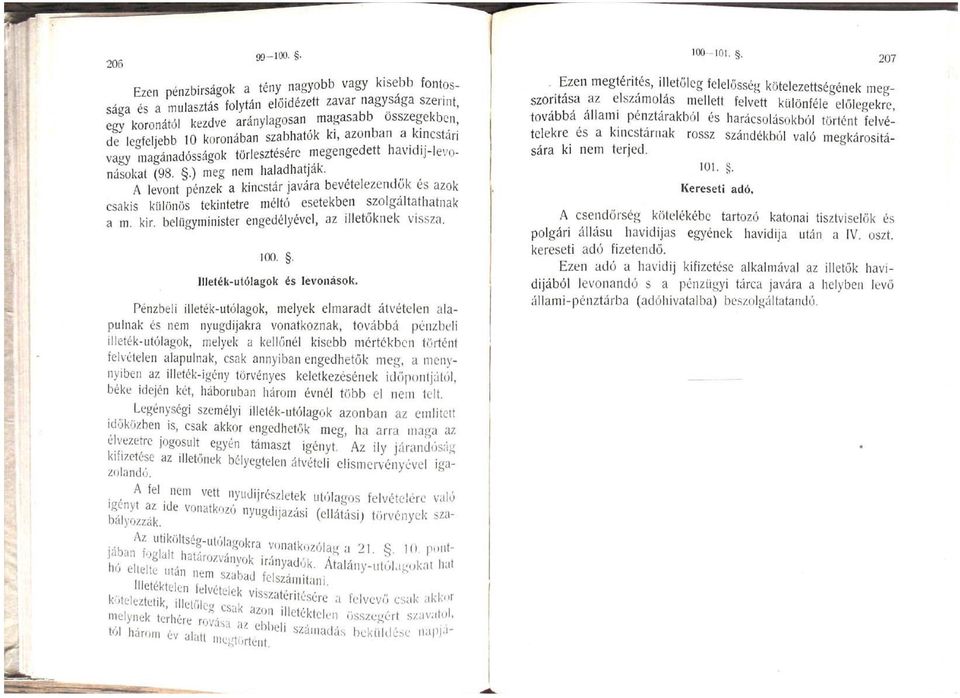 .) meg nem haladhatják. A levont pénzek a kincstár javára bevételezendok és azok csakis különös tekintetre méltó esetekben szolgáltathatnak a m, i; kir.