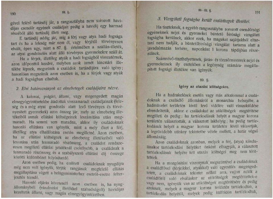 . értelmében a szállás-illeték, az atyai gondviselés alatt álló törvényes gyermekekre száll át.