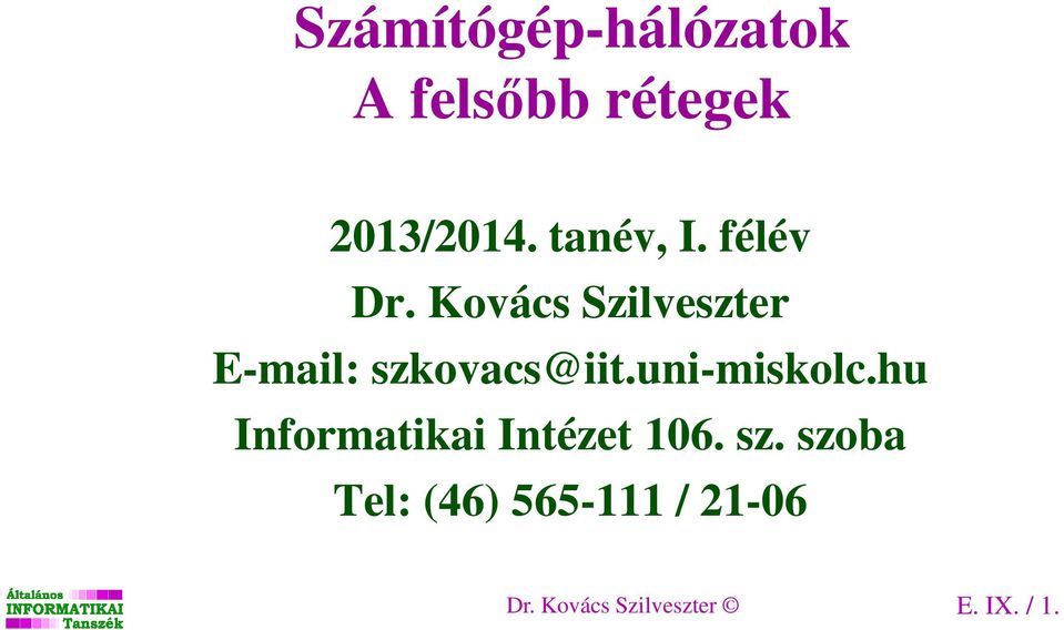 Kovács Szilveszter E-mail: szkovacs@iit.uni-miskolc.