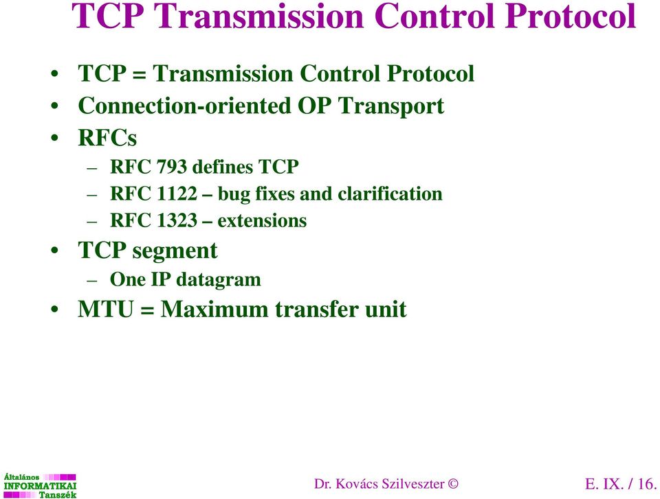 RFC 1122 bug fixes and clarification RFC 1323 extensions TCP segment