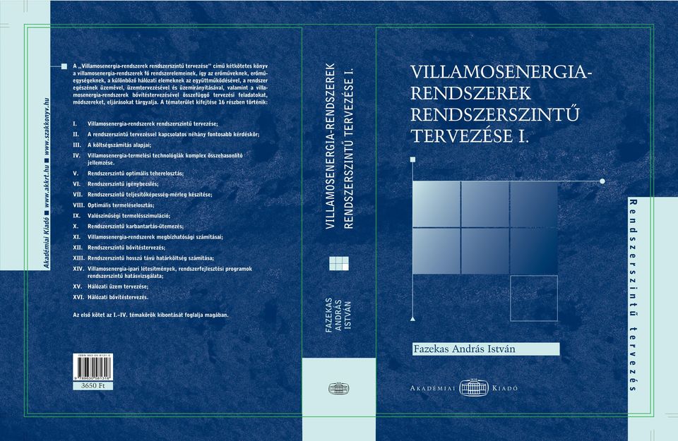 tématerület kifejtése 16 részben történik: I rendszerszintû tervezéssel kapcsolatos néhány fontosabb kérdéskör;