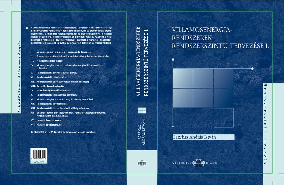 tématerület kifejtése 16 részben történik: I rendszerszintû tervezéssel kapcsolatos néhány fontosabb kérdéskör;
