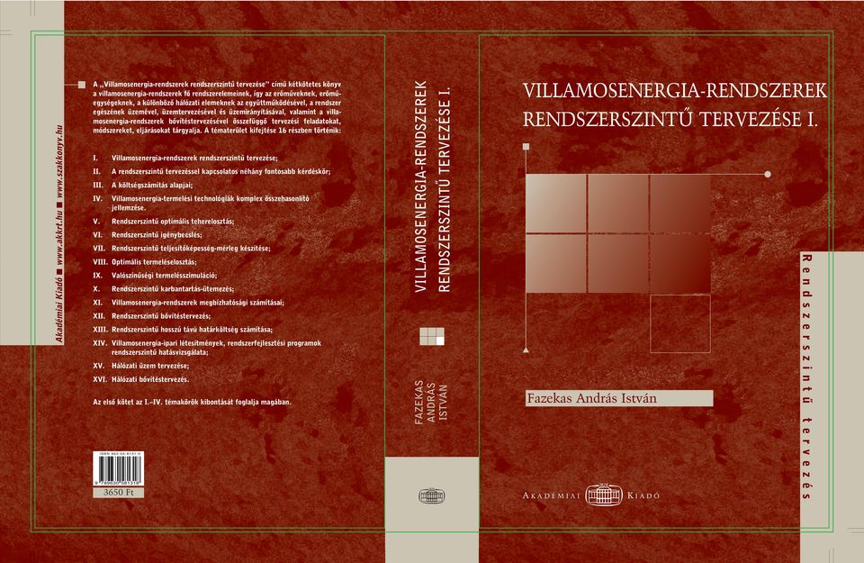 tématerület kifejtése 16 részben történik: I rendszerszintû tervezéssel kapcsolatos néhány fontosabb kérdéskör;