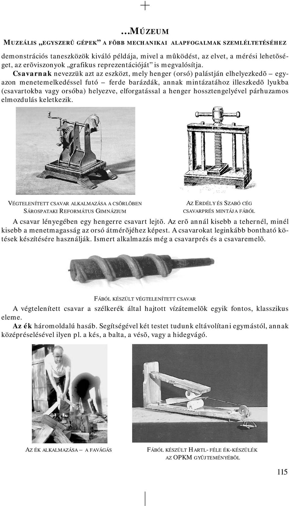 elforgatással a henger hossztengelyével párhuzamos elmozdulás keletkezik.