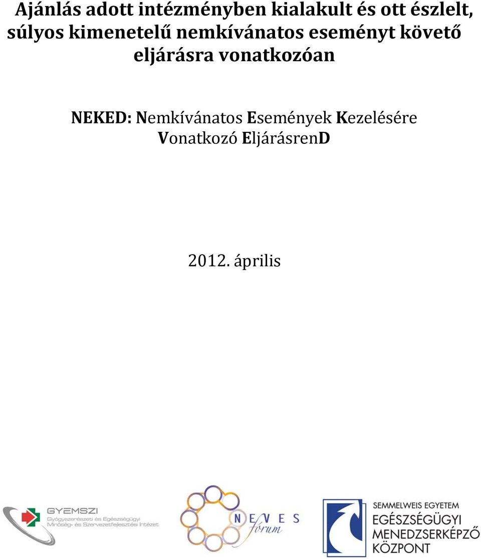 követő eljárásra vonatkozóan NEKED: Nemkívánatos