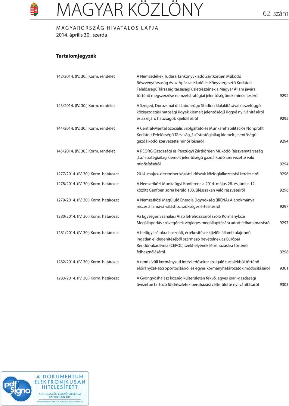 történő megszerzése nemzetstratégiai jelentőségűnek minősítéséről 9292 143/2014. (IV. 30.) Korm.