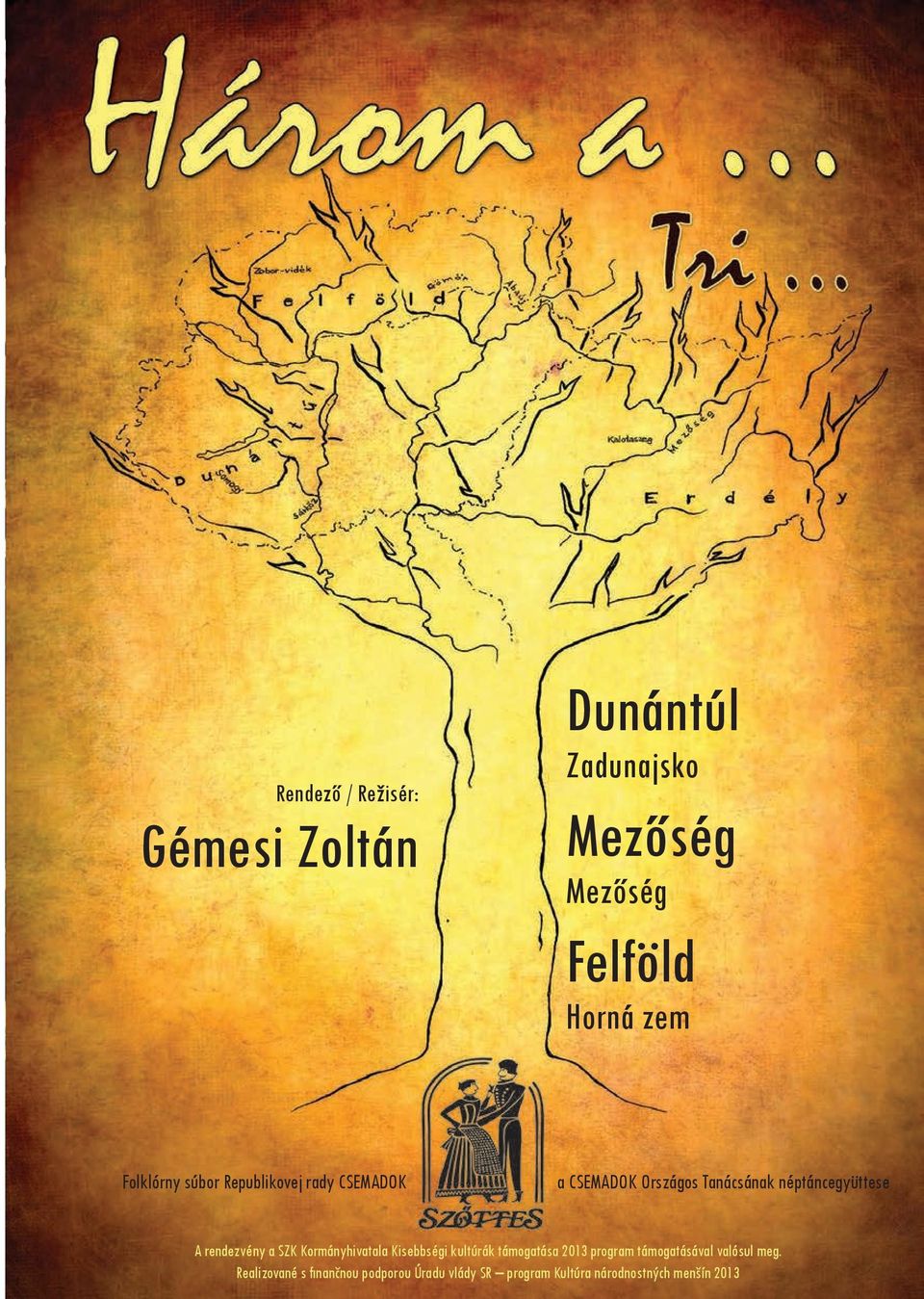 rendezvény a SZK Kormányhivatala Kisebbségi kultúrák támogatása 2013 program támogatásával
