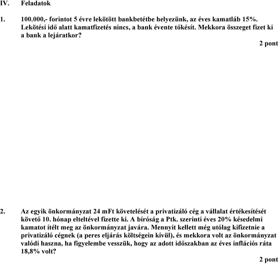 hónap elteltével fizette ki. bíróság a Ptk. szerinti éves 20% késedelmi kamatot ítélt meg az önkormányzat javára.