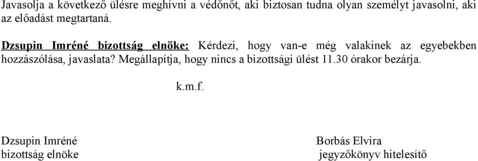 Dzsupin Imréné bizottság elnöke: Kérdezi, hogy van-e még valakinek az egyebekben