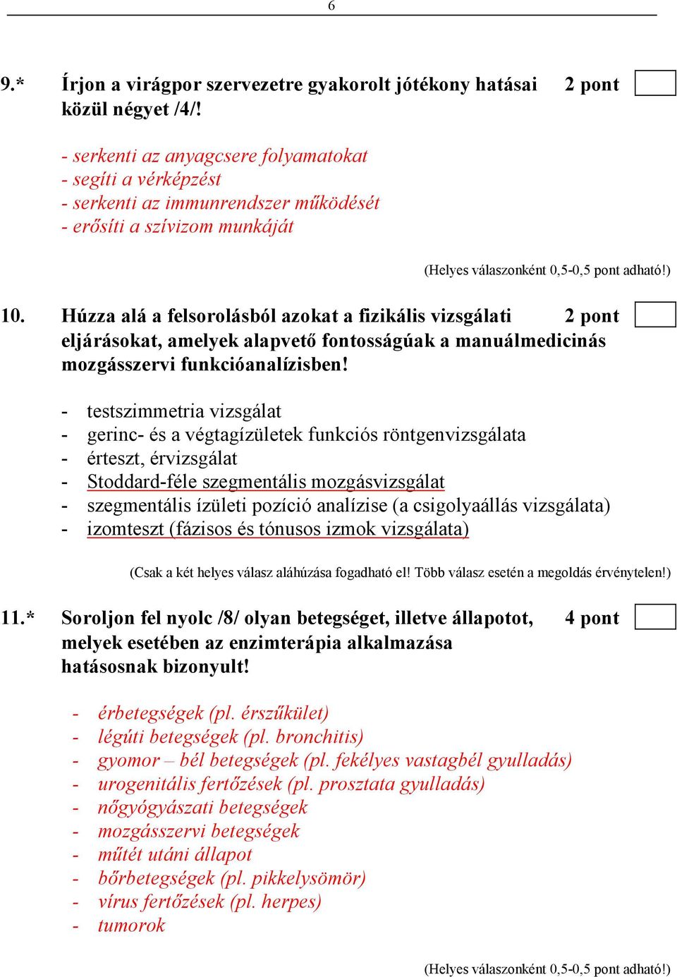 Húzza alá a felsorolásból azokat a fizikális vizsgálati 2 pont eljárásokat, amelyek alapvetı fontosságúak a manuálmedicinás mozgásszervi funkcióanalízisben!