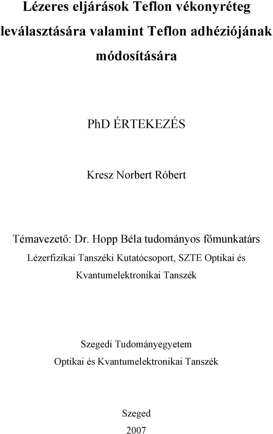 Hopp Béla tudományos főmunkatárs Lézerfizikai Tanszéki Kutatócsoport, SZTE Optikai