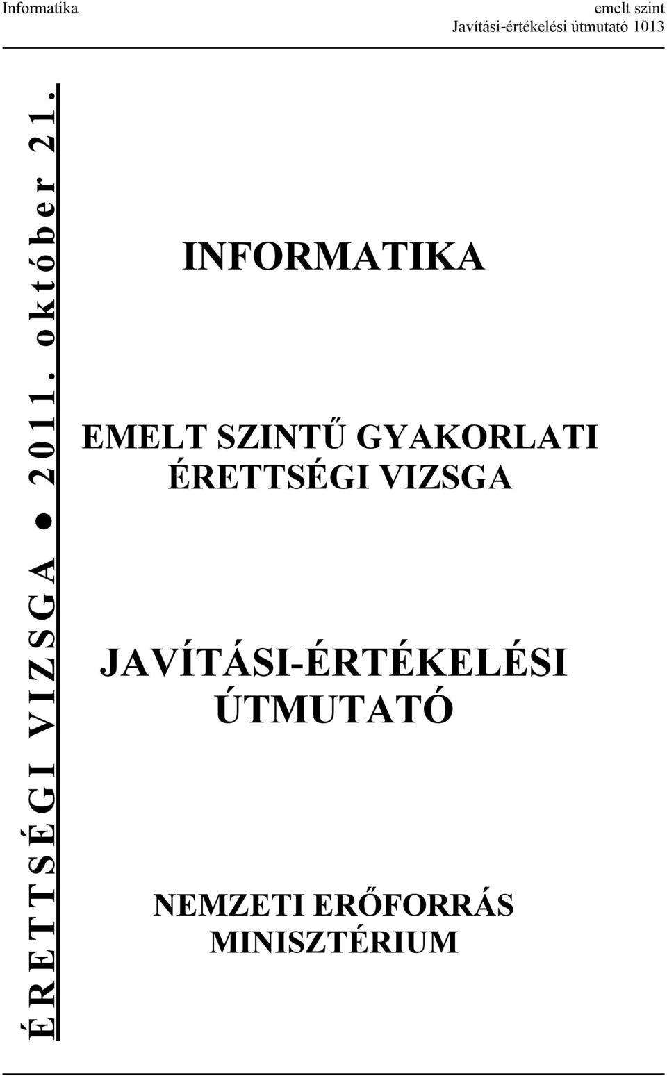 INFORMATIKA EMELT SZINTŰ GYAKORLATI