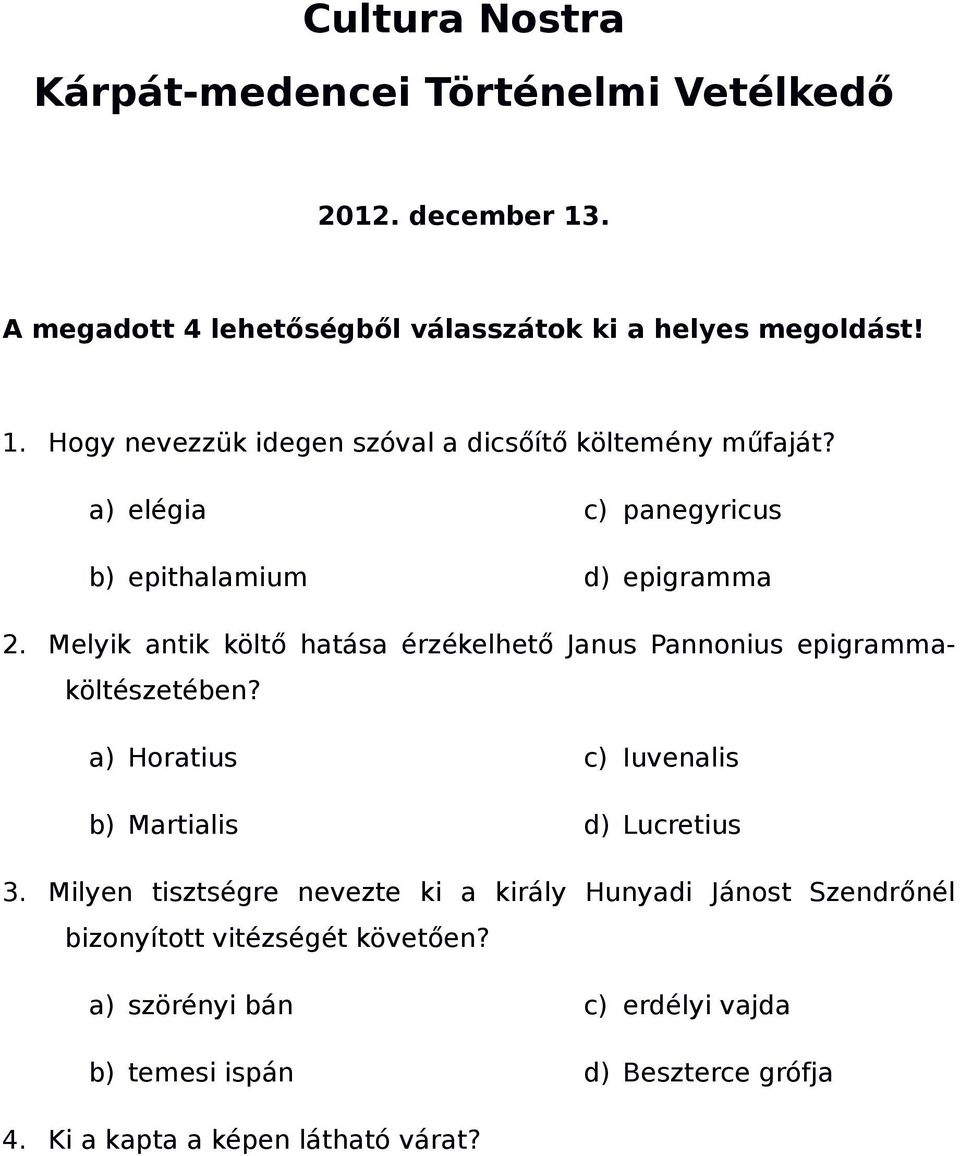 a) Horatius b) Martialis c) Iuvenalis d) Lucretius 3.