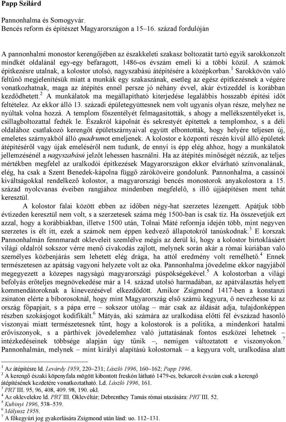 A számok építkezésre utalnak, a kolostor utolsó, nagyszabású átépítésére a középkorban.