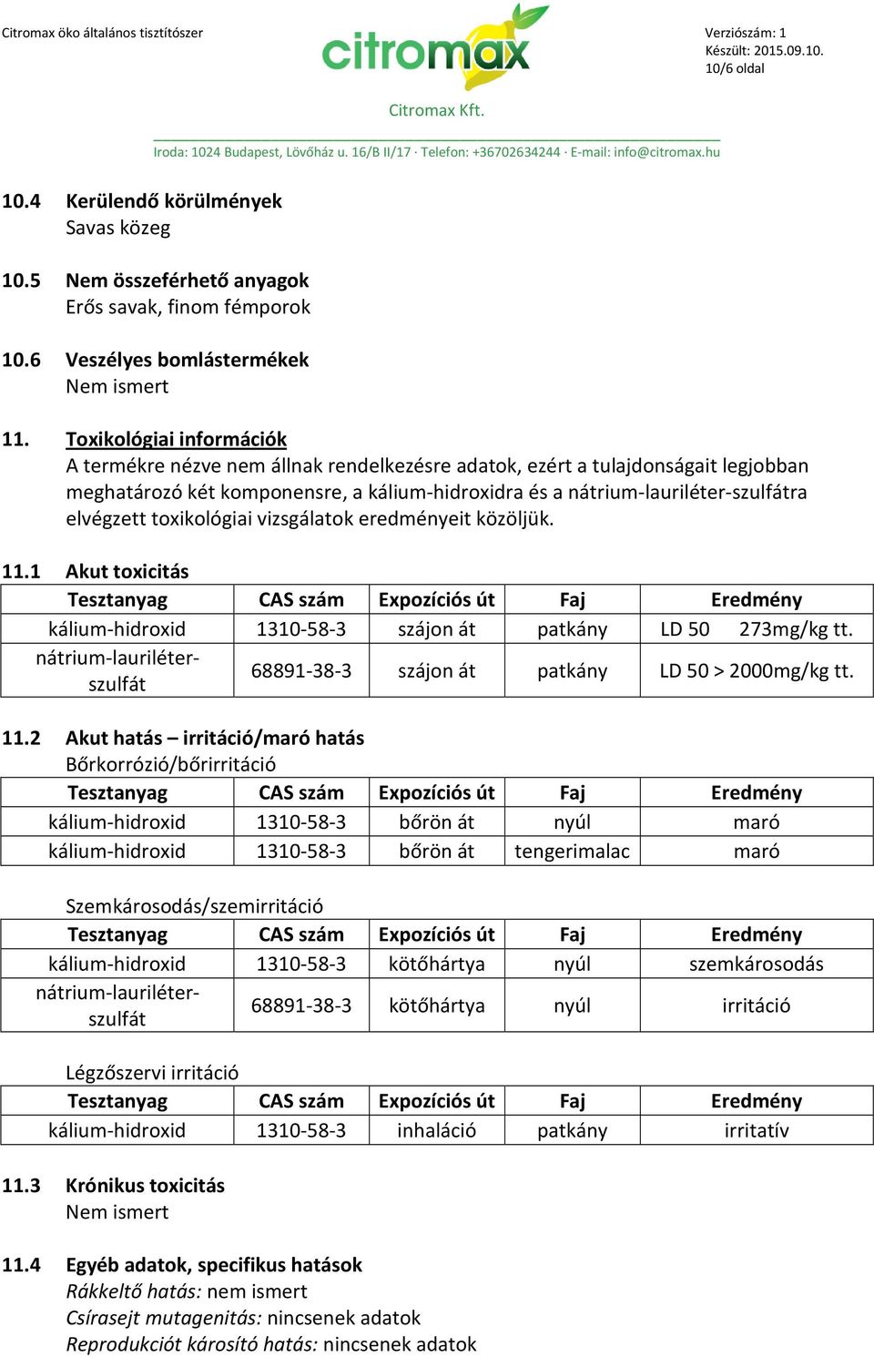 elvégzett toxikológiai vizsgálatok eredményeit közöljük. 11.