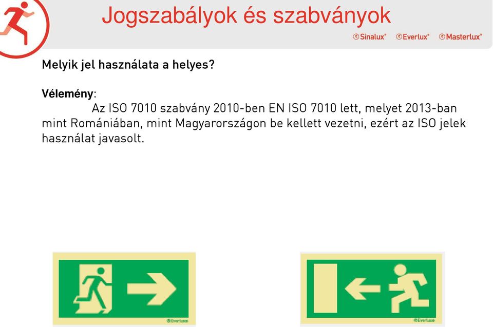 Vélemény: Az ISO 7010 szabvány 2010-ben EN ISO 7010