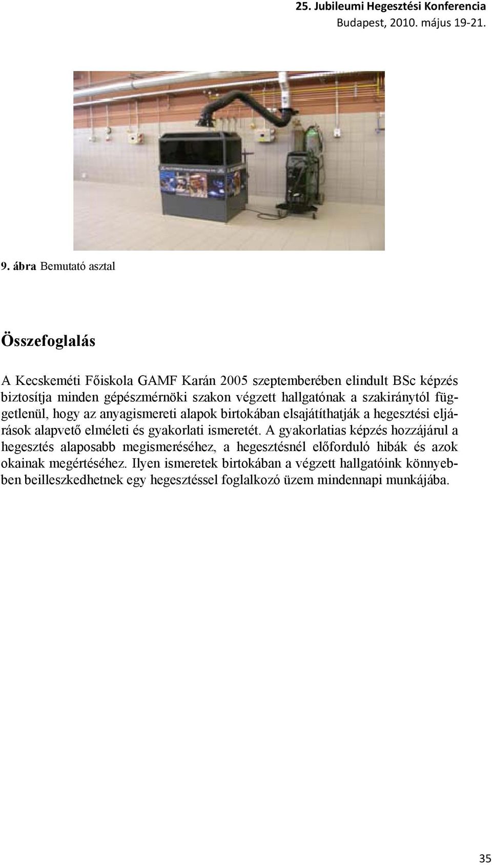 elméleti és gyakorlati ismeretét.