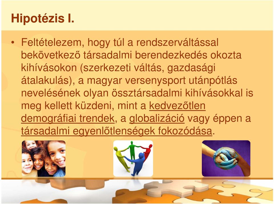 kihívásokon (szerkezeti váltás, gazdasági átalakulás), a magyar versenysport utánpótlás