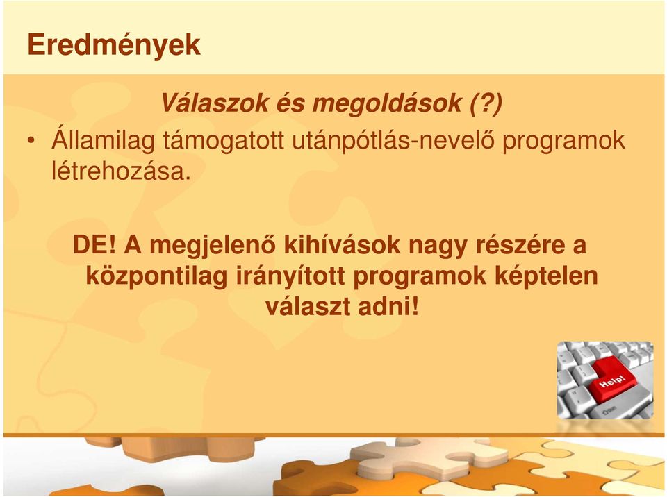 létrehozása. DE! A megjelenő kihívások nagy részére a DE!