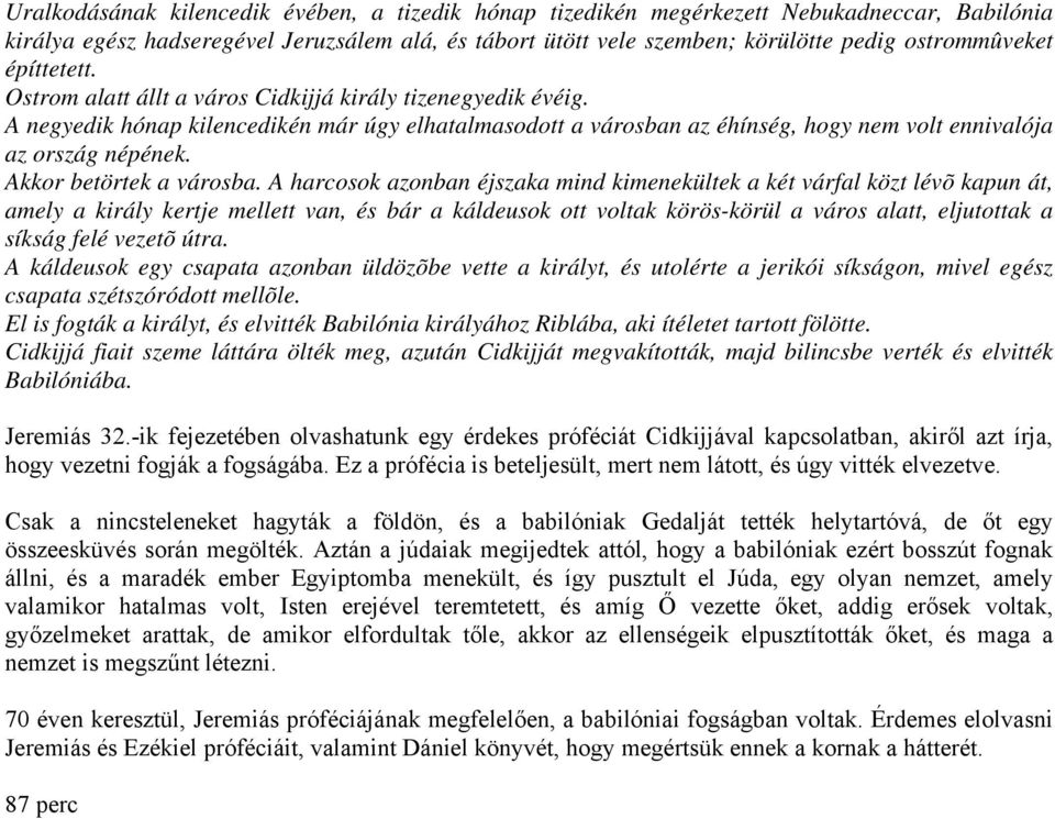 Akkor betörtek a városba.
