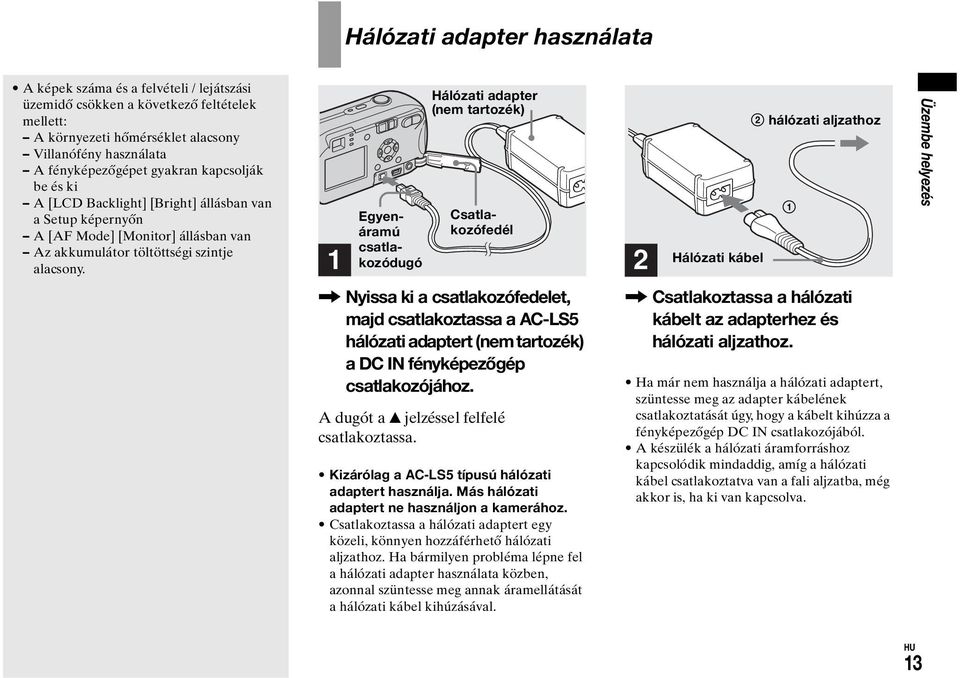 1 Hálózati adapter (nem tartozék) Egyenáramú csatlakozódugó Csatlakozófedél 2 Hálózati kábel 2 hálózati aljzathoz 1 Üzembe helyezés, Nyissa ki a csatlakozófedelet, majd csatlakoztassa a AC-LS5