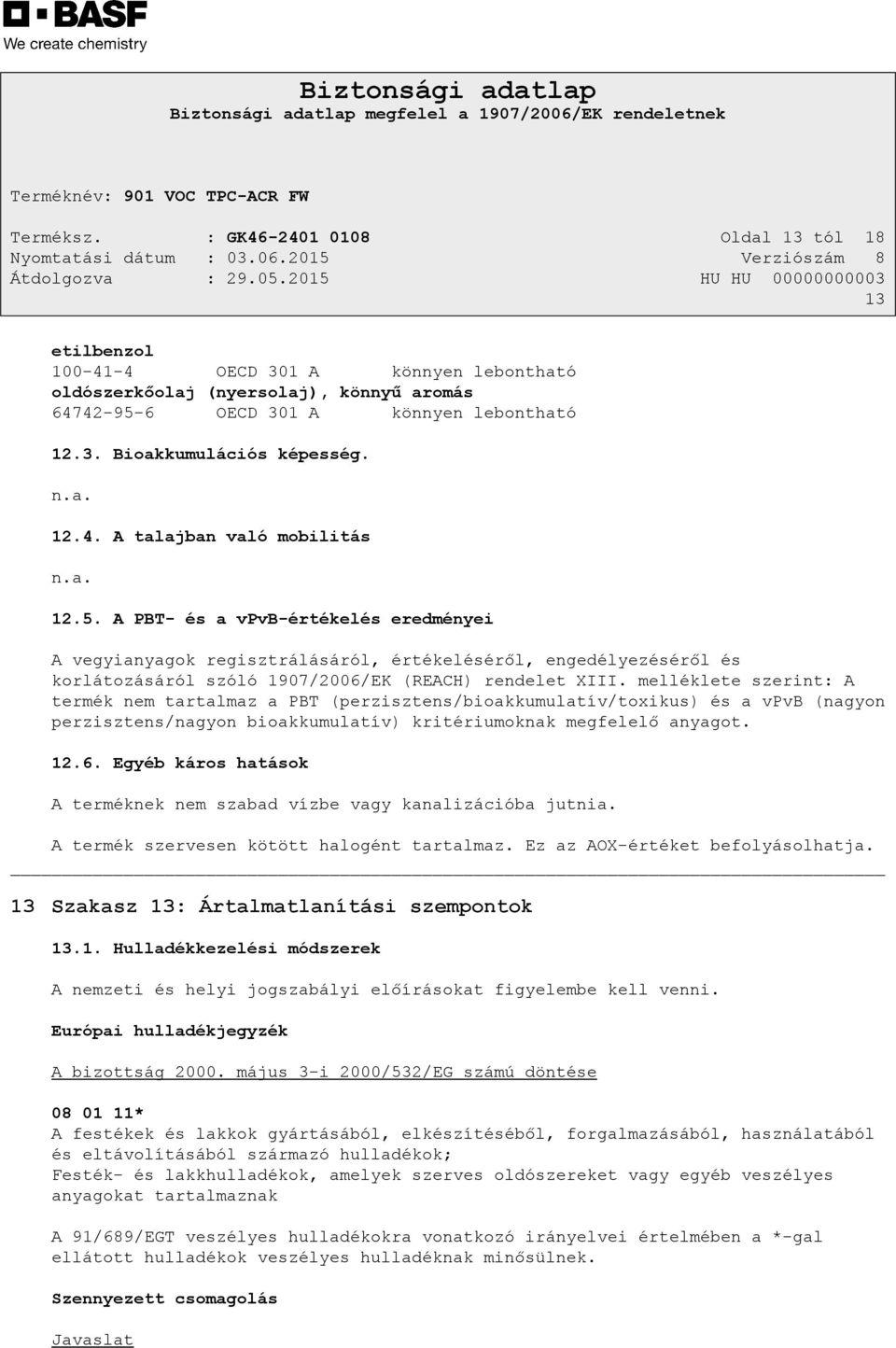 A PBT- és a vpvb-értékelés eredményei A vegyianyagok regisztrálásáról, értékeléséről, engedélyezéséről és korlátozásáról szóló 1907/2006/EK (REACH) rendelet XIII.