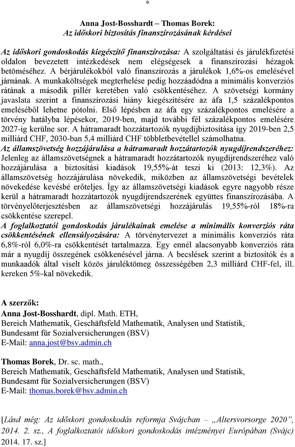 A munkaköltségek megterhelése pedig hozzáadódna a minimális konverziós rátának a második pillér keretében való csökkentéséhez.