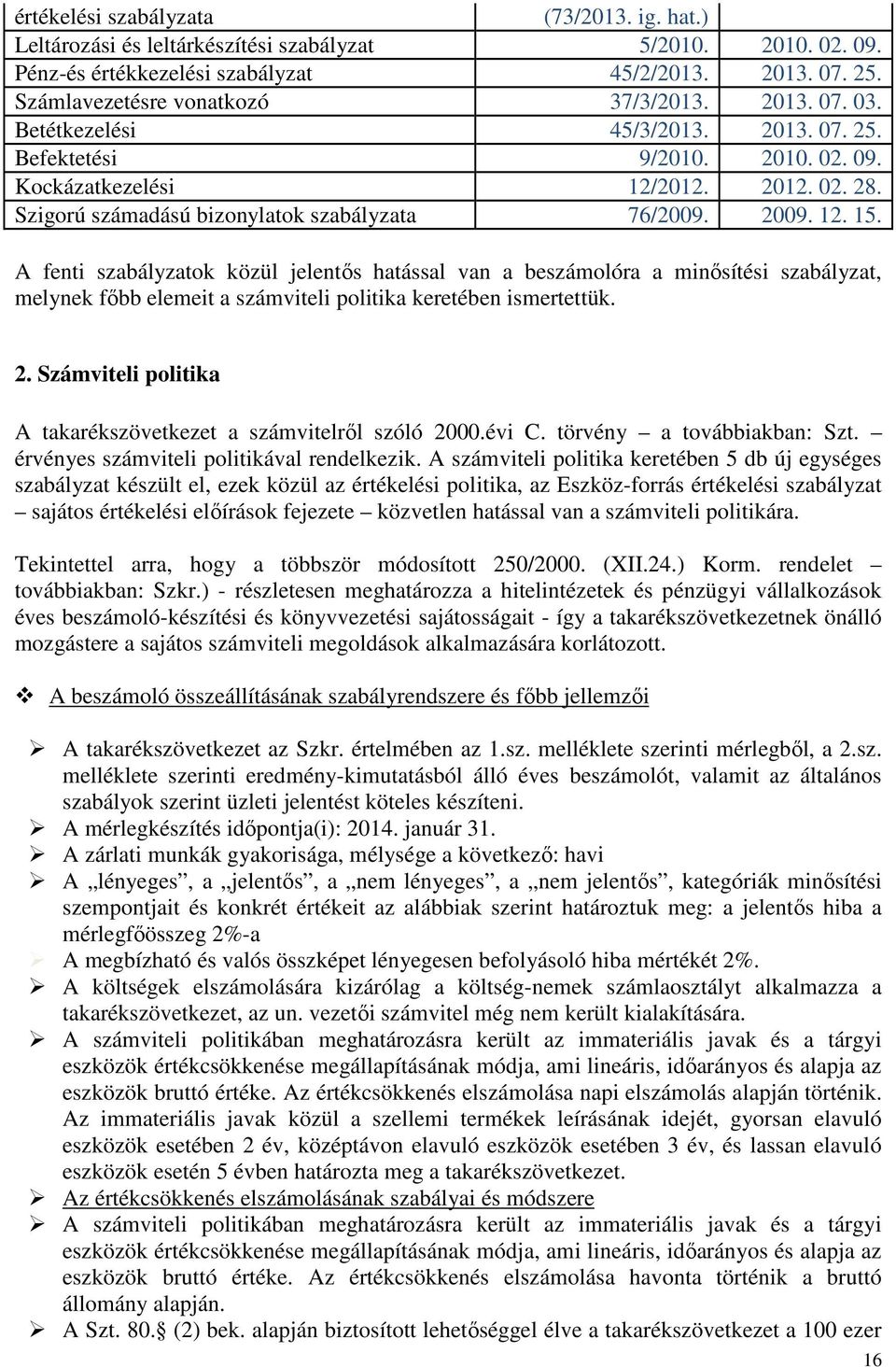 Szigorú számadású bizonylatok szabályzata 76/2009. 2009. 12. 15.
