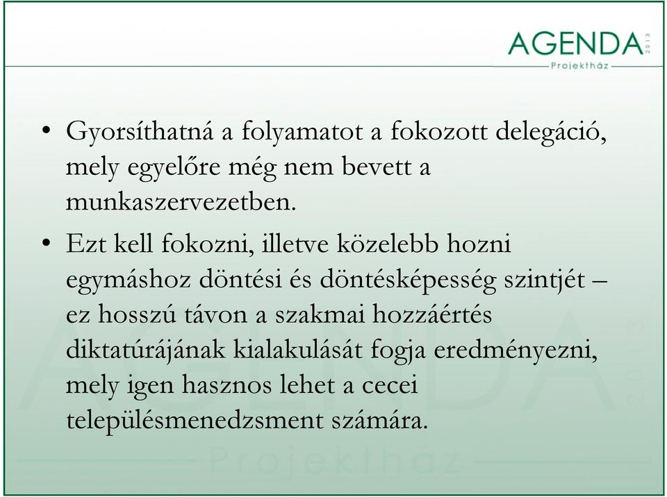 Ezt kell fokozni, illetve közelebb hozni egymáshoz döntési és döntésképesség