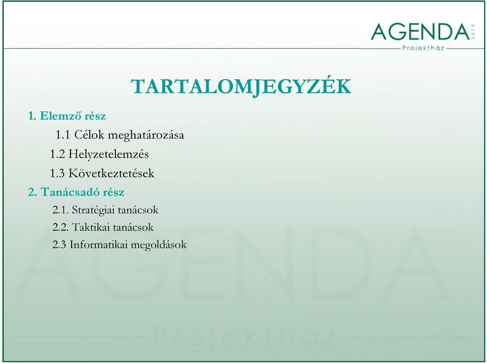 Tanácsadó rész 2.1. Stratégiai tanácsok 2.2. 2 Taktikai tanácsok 2.