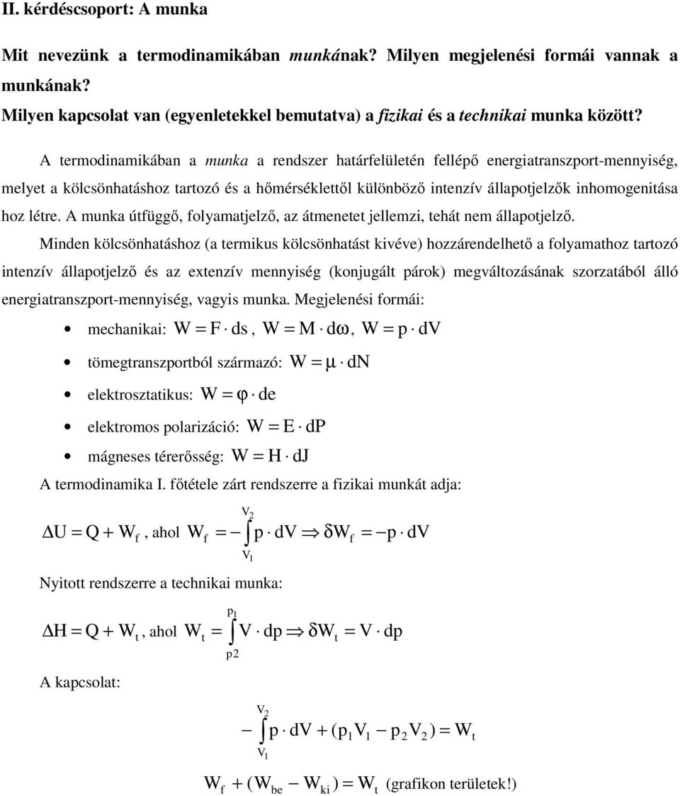 A munka útfüggı, folyamatjelzı, az átmenetet jellemzi, tehát nem állaotjelzı.