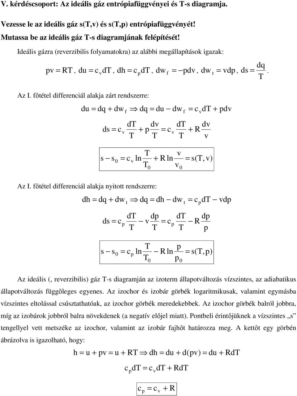 fıtétel differenciál alakja zárt rendszerre: du d + dw f d du dw f cd + d ds c d d + c d + d R s s0 c ln + R ln s(, ) Az I.