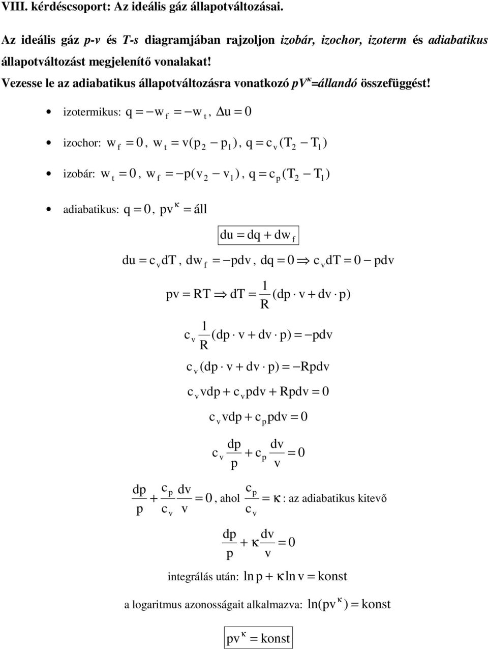 Vezesse le az adiabatikus állaotáltozásra onatkozó V κ állandó összefüggést!