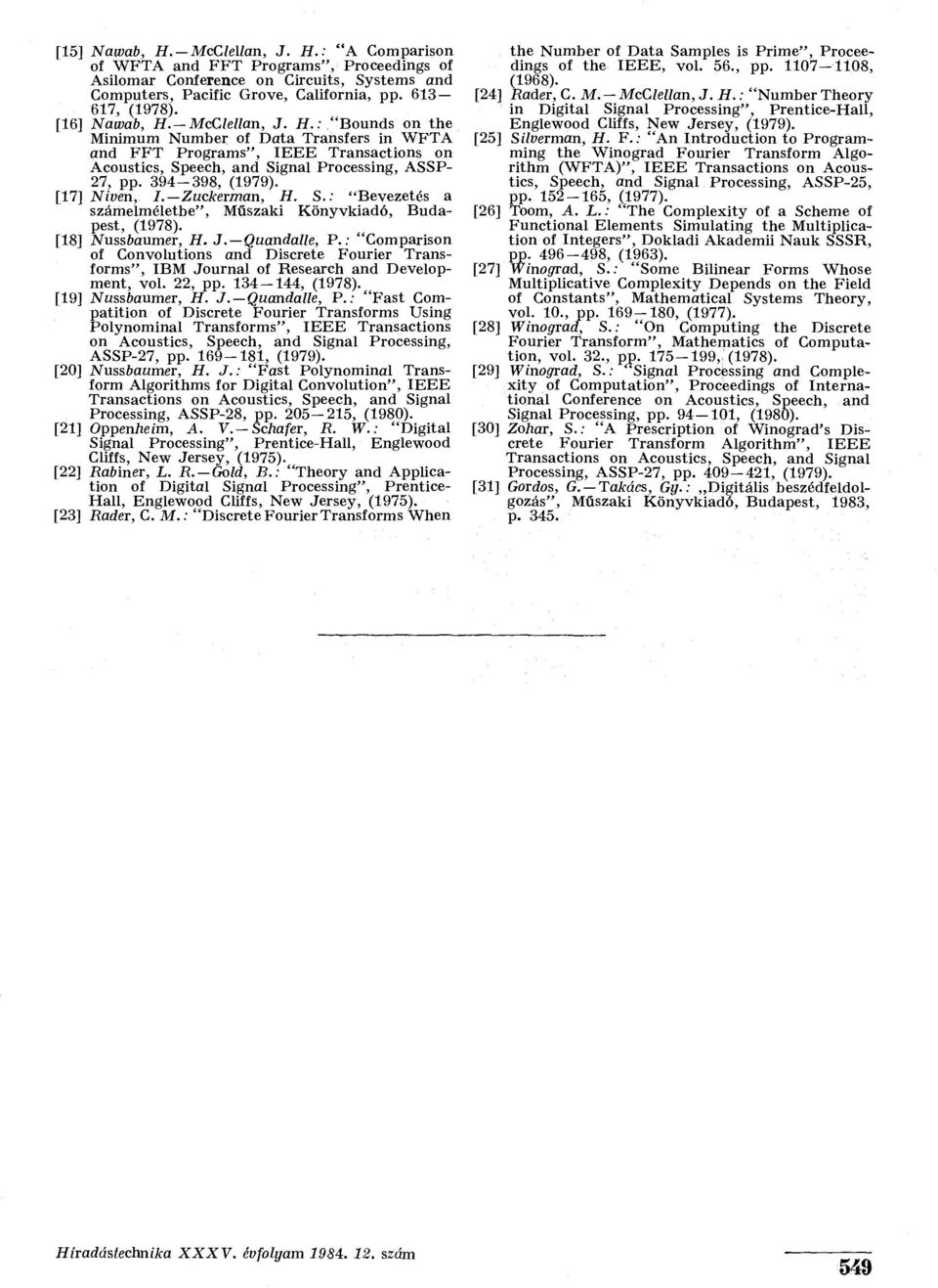 394-398, (1979). [17] Niven, I. Zuckerman, H. S.: "Bevezetés a számelméletbe", Műszaki Könyvkiadó, Budapest, (1978). [18] Nussbaumer, H. J. Quandalle, P.