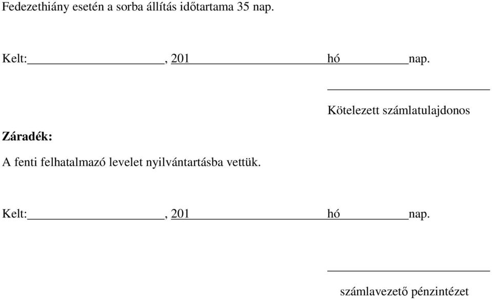 Záradék: A fenti felhatalmazó levelet