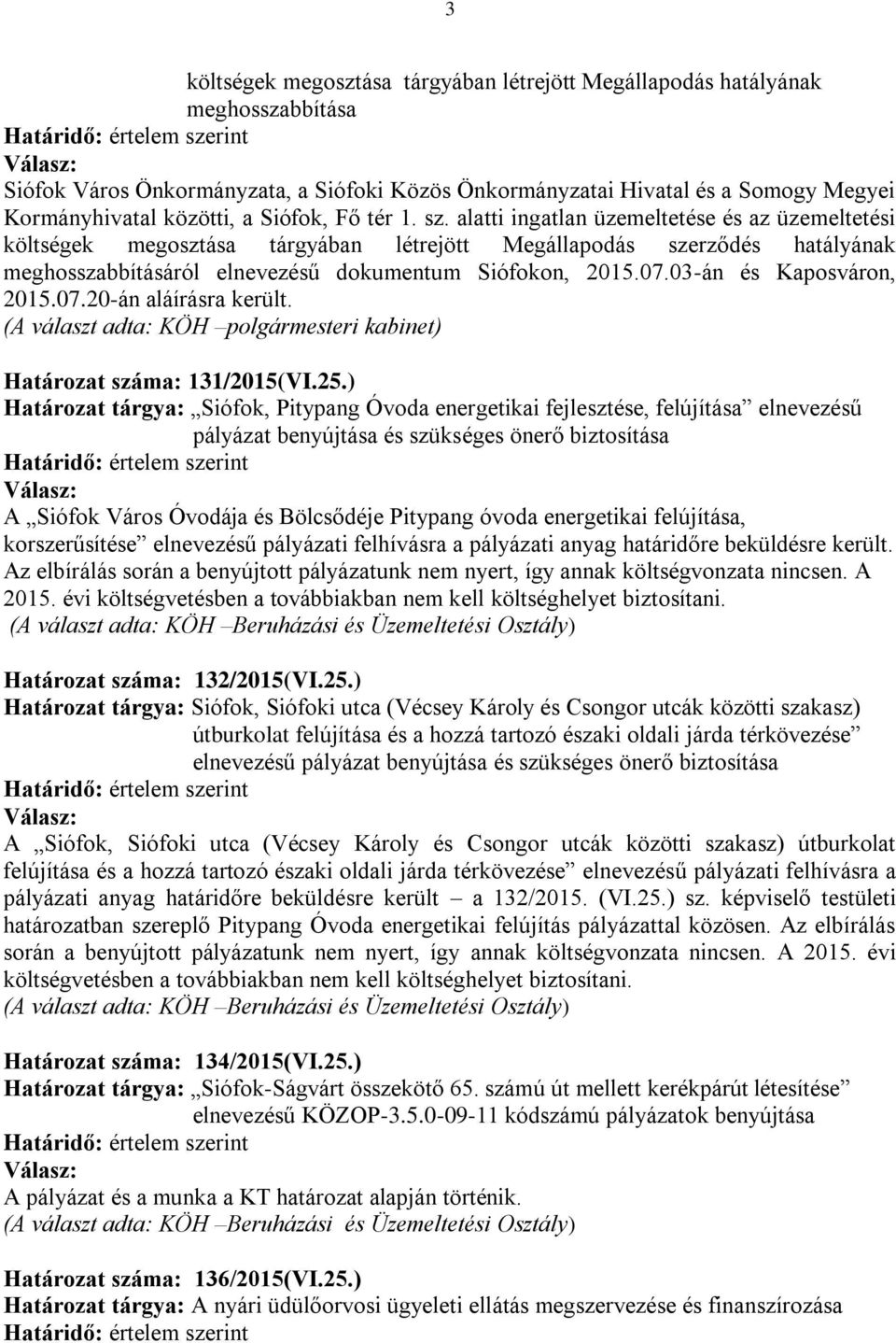 alatti ingatlan üzemeltetése és az üzemeltetési költségek megosztása tárgyában létrejött Megállapodás szerződés hatályának meghosszabbításáról elnevezésű dokumentum Siófokon, 2015.07.