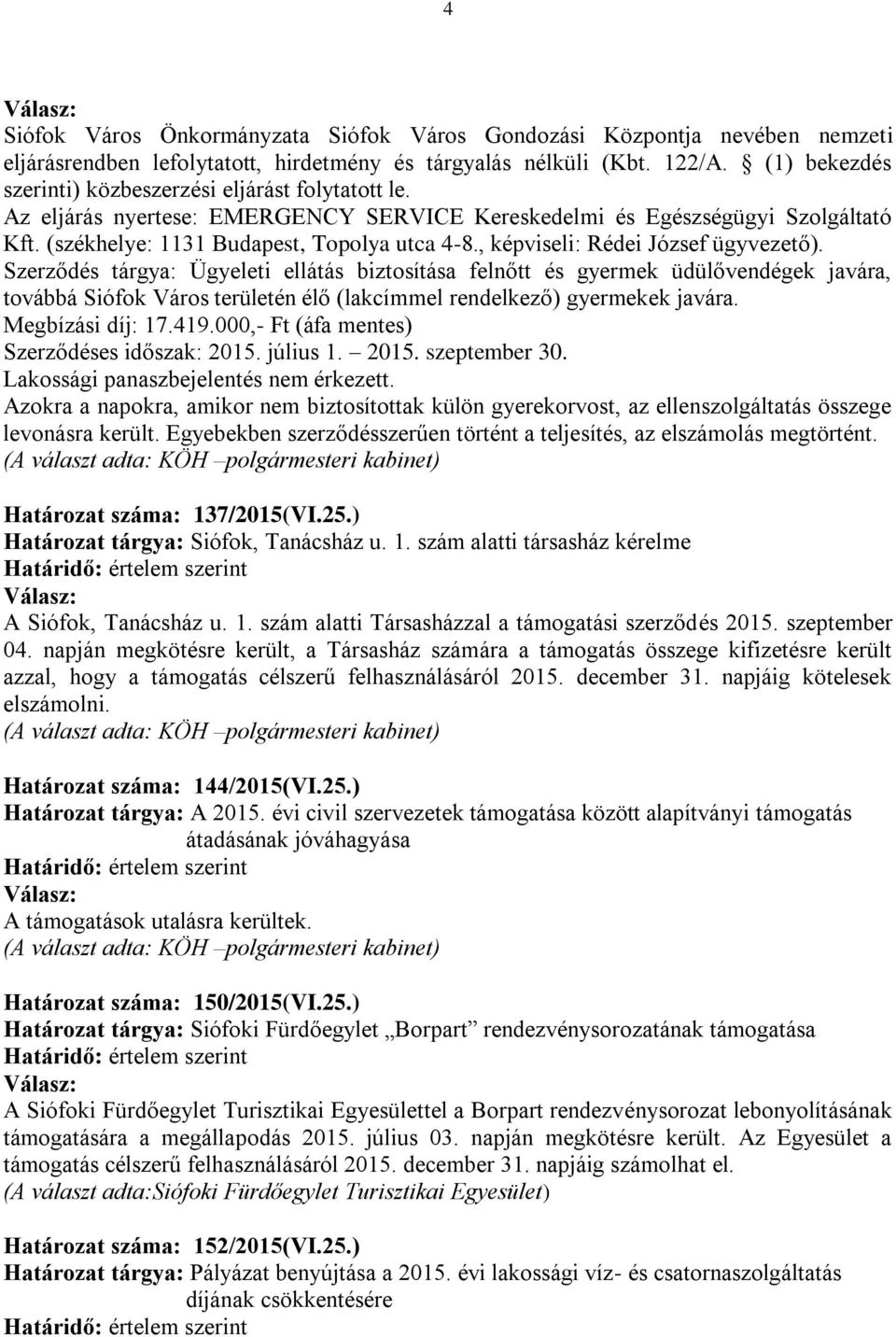 , képviseli: Rédei József ügyvezető).